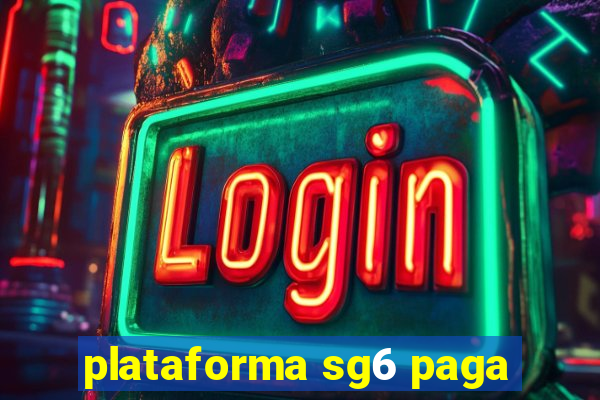 plataforma sg6 paga